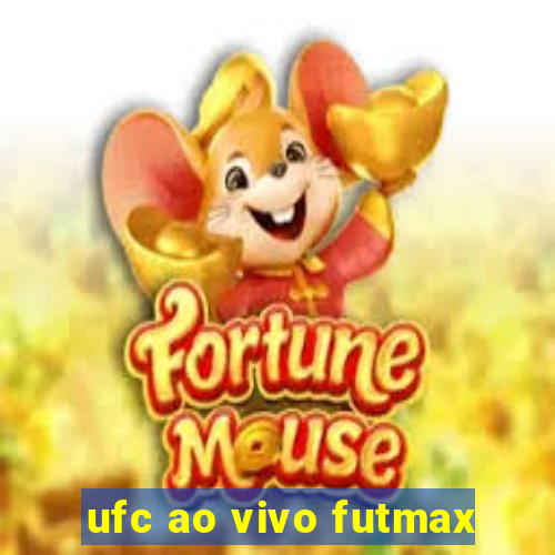 ufc ao vivo futmax